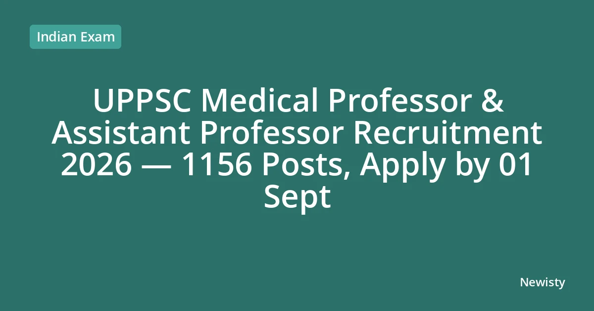 UPPSC Medical Professor & Assistant Professor Recruitment 2026 — 1156 Posts, Apply by 01 Sept