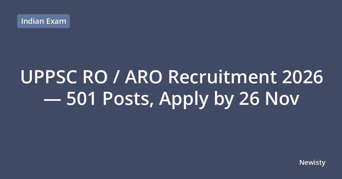 UPPSC RO / ARO Recruitment 2026 — 501 Posts, Apply by 26 Nov