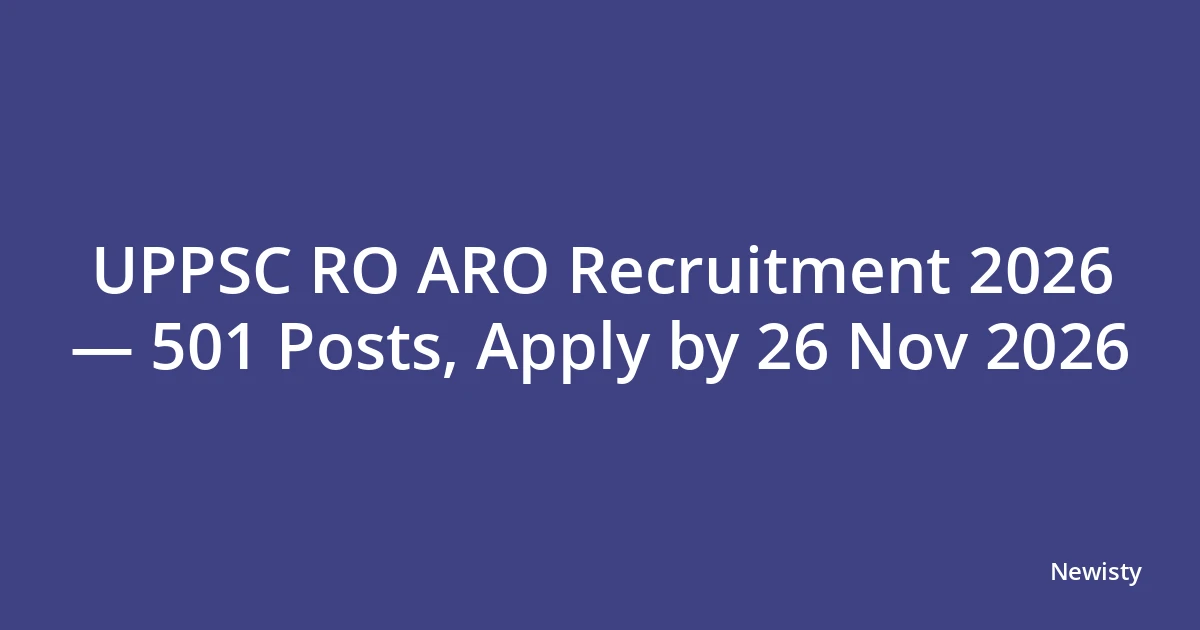 UPPSC RO ARO Recruitment 2026 — 501 Posts, Apply by 26 Nov 2026