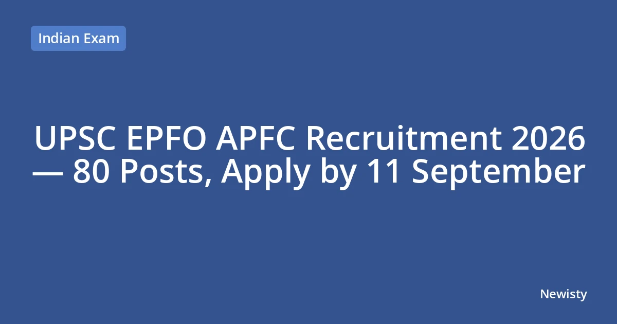 UPSC EPFO APFC Recruitment 2026 — 80 Posts, Apply by 11 September