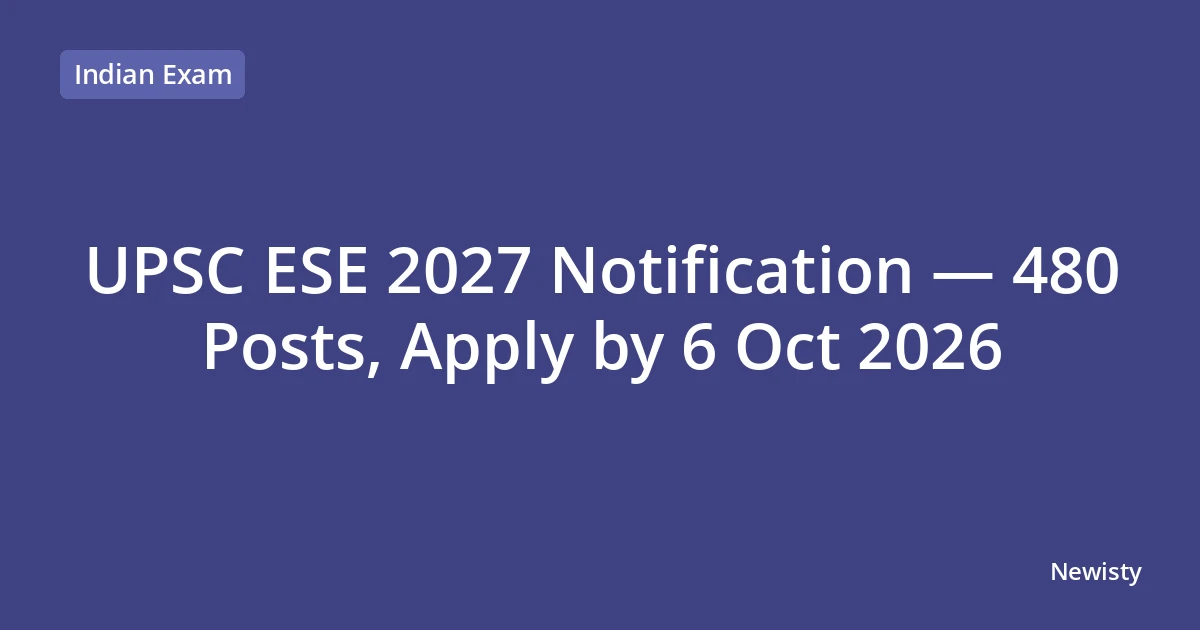 UPSC ESE 2027 Notification — 480 Posts, Apply by 6 Oct 2026