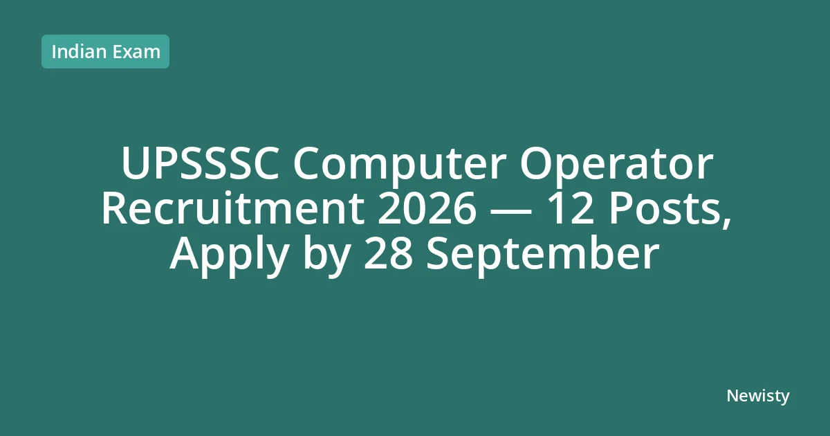 UPSSSC Computer Operator Recruitment 2026 — 12 Posts, Apply by 28 September