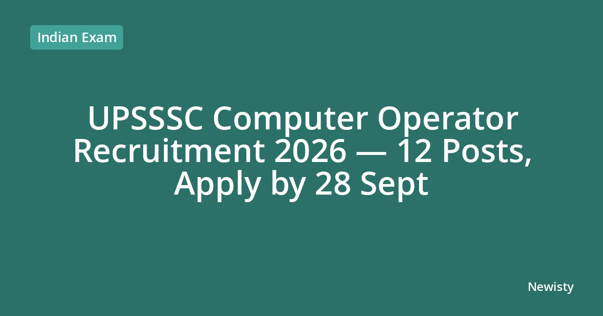 UPSSSC Computer Operator Recruitment 2026 — 12 Posts, Apply by 28 Sept