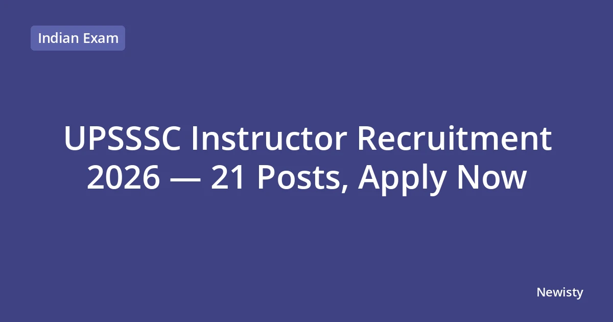 UPSSSC Instructor Recruitment 2026 — 21 Posts, Apply Now
