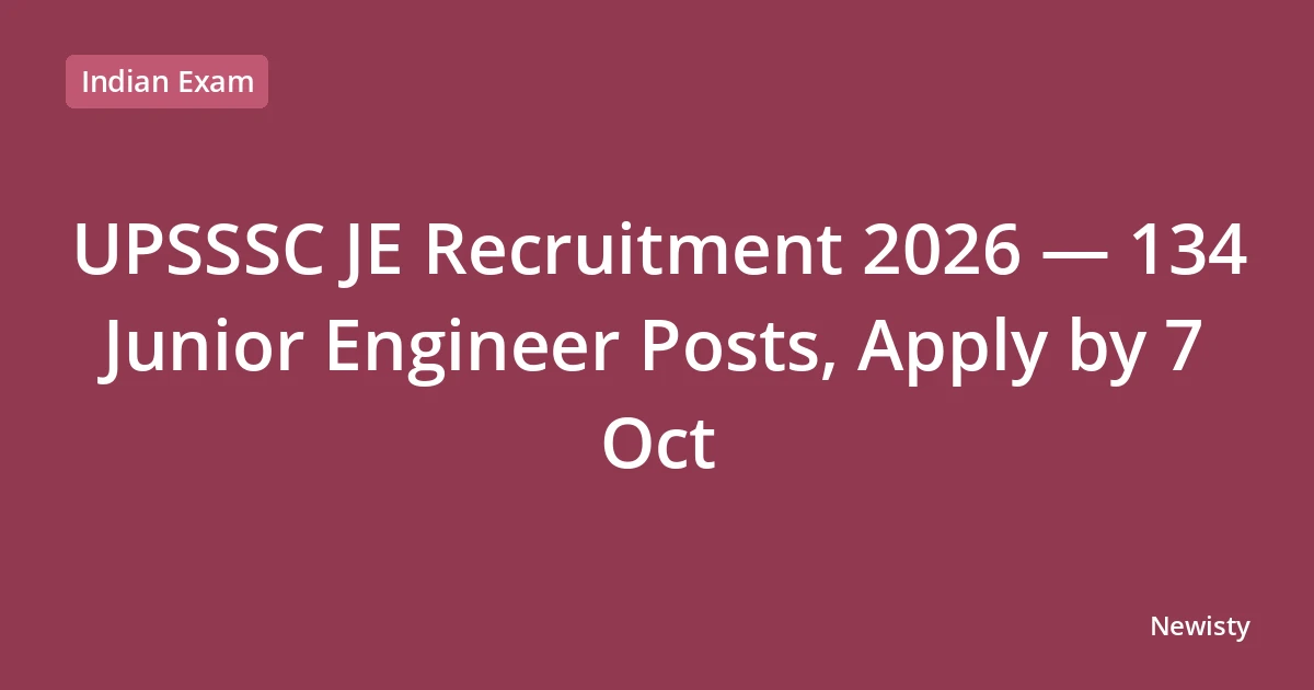 UPSSSC JE Recruitment 2026 — 134 Junior Engineer Posts, Apply by 7 Oct