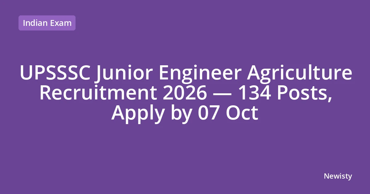 UPSSSC Junior Engineer Agriculture Recruitment 2026 — 134 Posts, Apply by 07 Oct