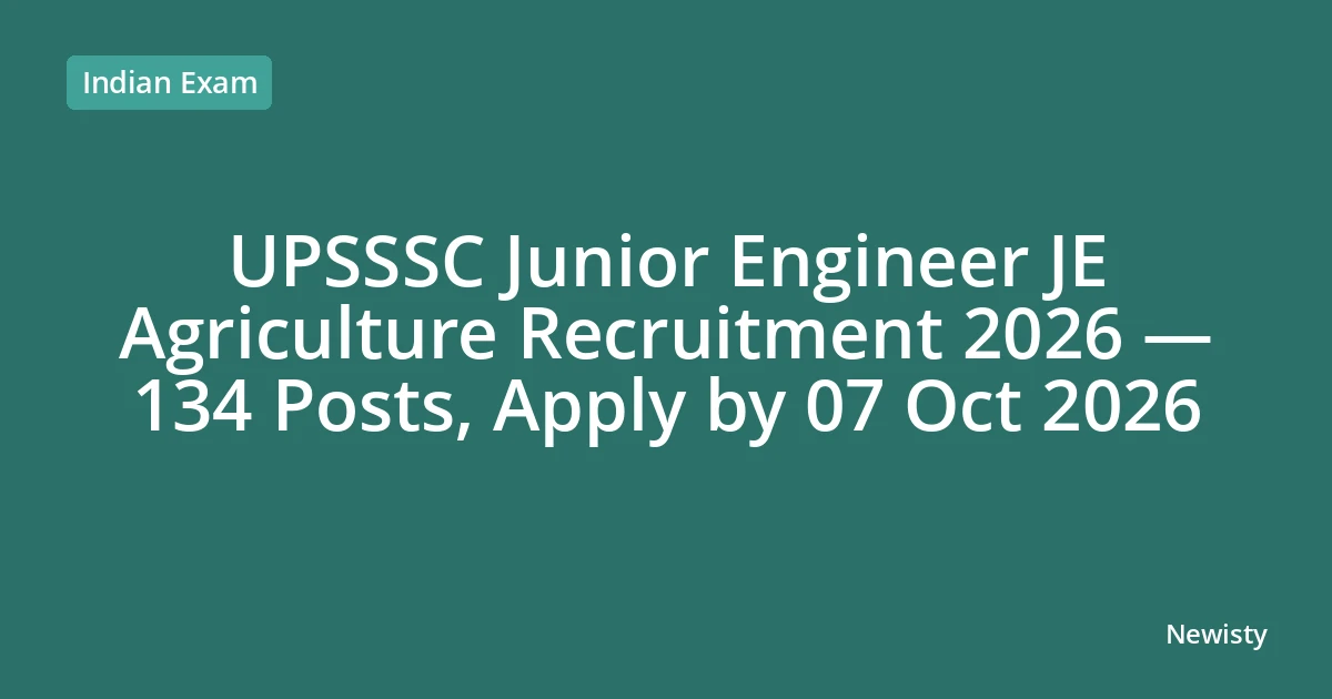 UPSSSC Junior Engineer JE Agriculture Recruitment 2026 — 134 Posts, Apply by 07 Oct 2026