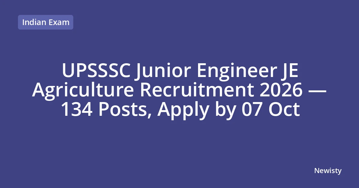 UPSSSC Junior Engineer JE Agriculture Recruitment 2026 — 134 Posts, Apply by 07 Oct