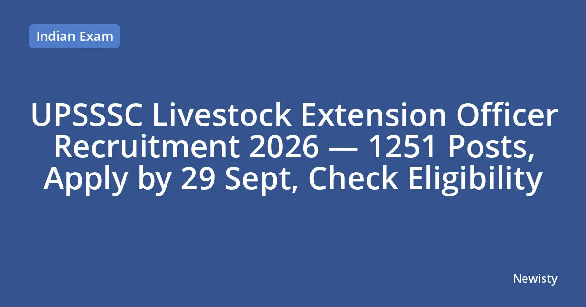 UPSSSC Livestock Extension Officer Recruitment 2026 — 1251 Posts, Apply by 29 Sept, Check Eligibility