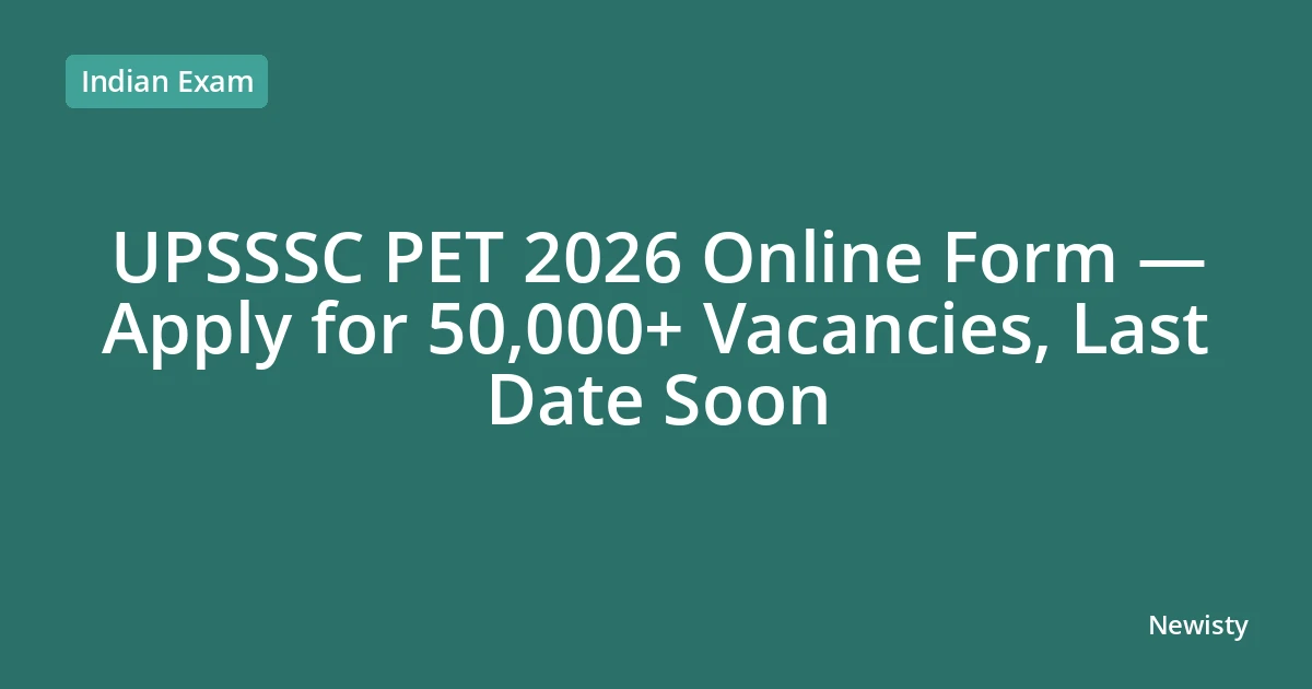 UPSSSC PET 2026 Online Form — Apply for 50,000+ Vacancies, Last Date Soon