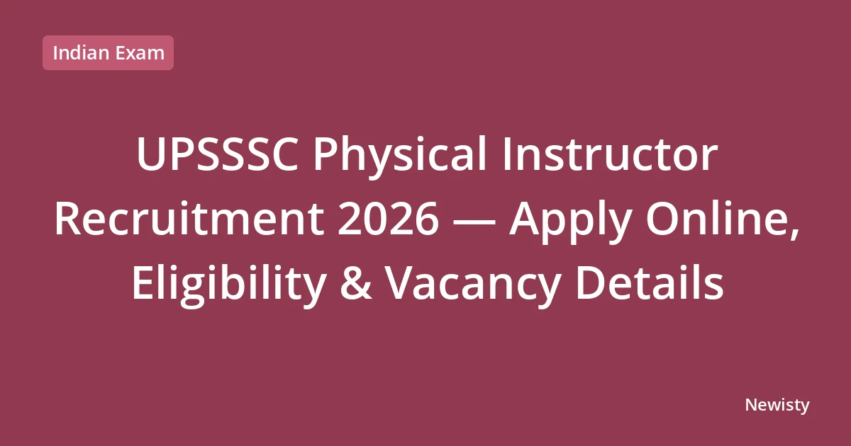 UPSSSC Physical Instructor Recruitment 2026 — Apply Online, Eligibility & Vacancy Details