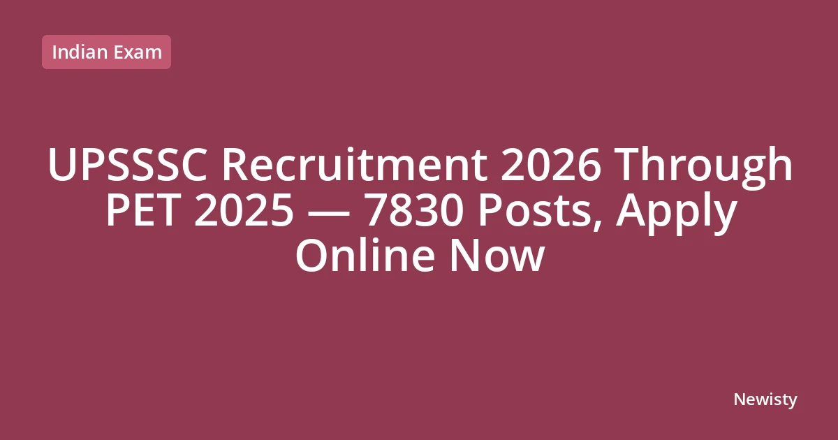 UPSSSC Recruitment 2026 Through PET 2025 — 7830 Posts, Apply Online Now