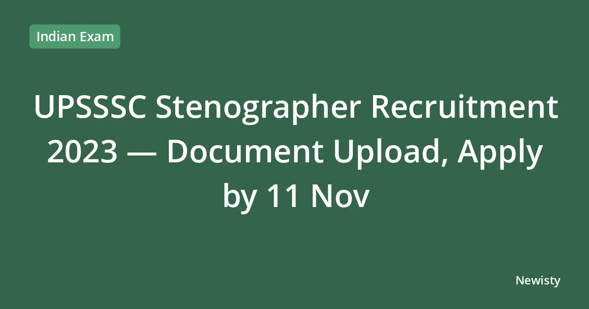 UPSSSC Stenographer Recruitment 2023 — Document Upload, Apply by 11 Nov