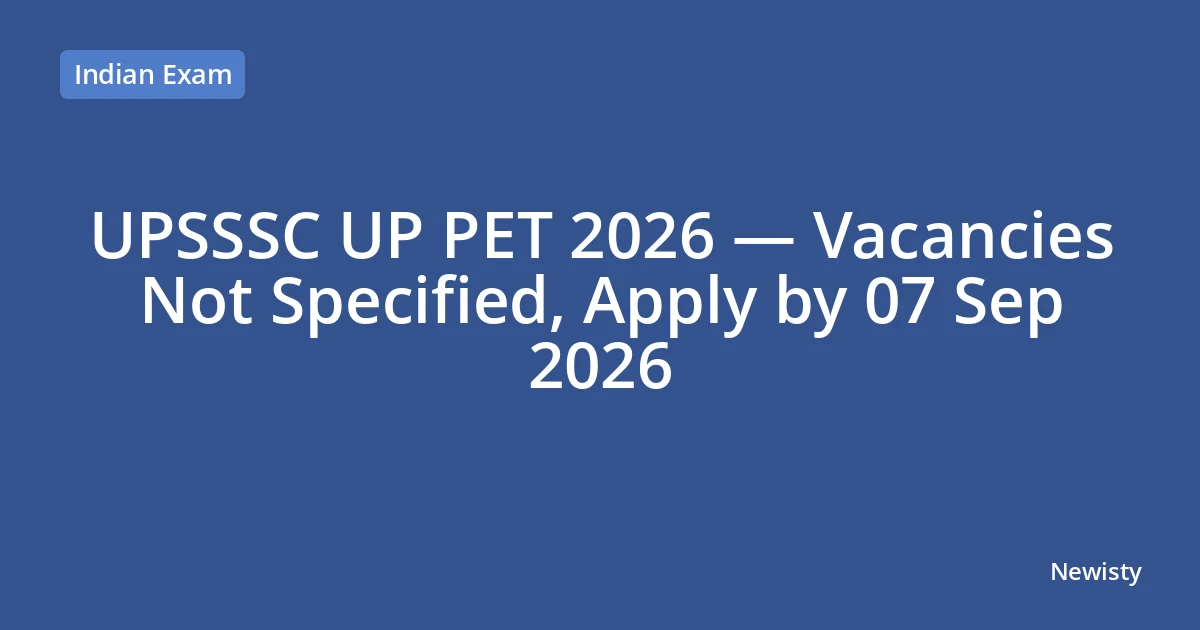 UPSSSC UP PET 2026 — Vacancies Not Specified, Apply by 07 Sep 2026