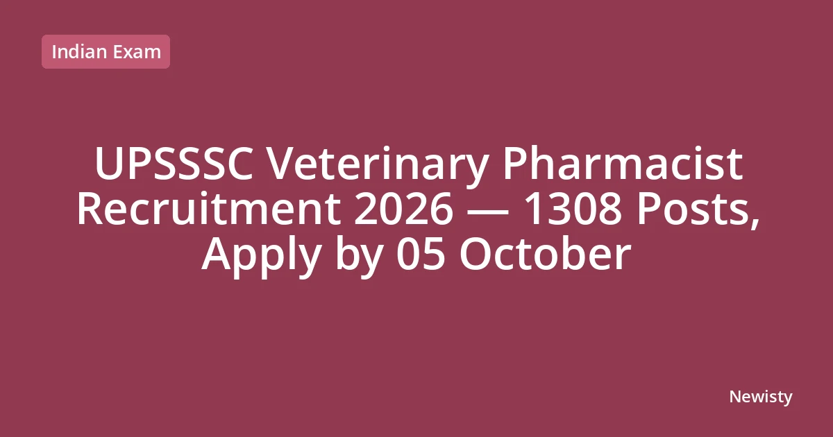 UPSSSC Veterinary Pharmacist Recruitment 2026 — 1308 Posts, Apply by 05 October