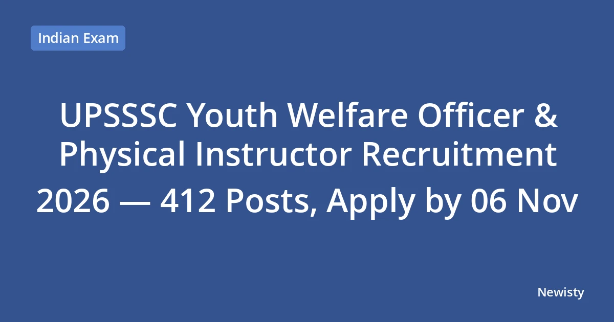 UPSSSC Youth Welfare Officer & Physical Instructor Recruitment 2026 — 412 Posts, Apply by 06 Nov