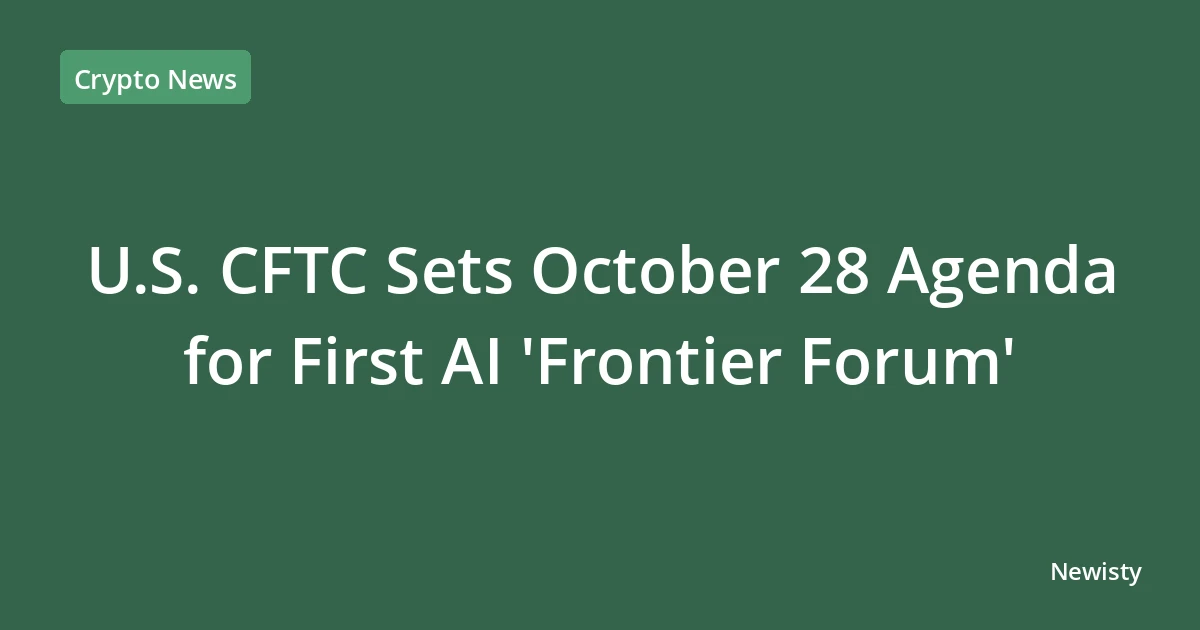 U.S. CFTC Sets October 28 Agenda for First AI 'Frontier Forum'