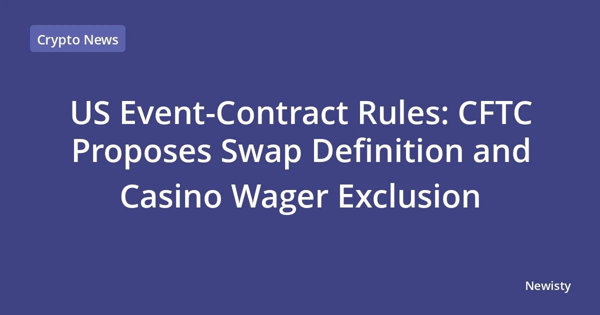 US Event-Contract Rules: CFTC Proposes Swap Definition and Casino Wager Exclusion