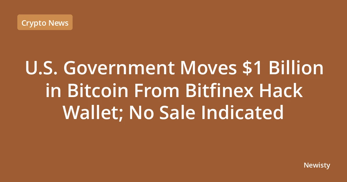 U.S. Government Moves $1 Billion in Bitcoin From Bitfinex Hack Wallet; No Sale Indicated