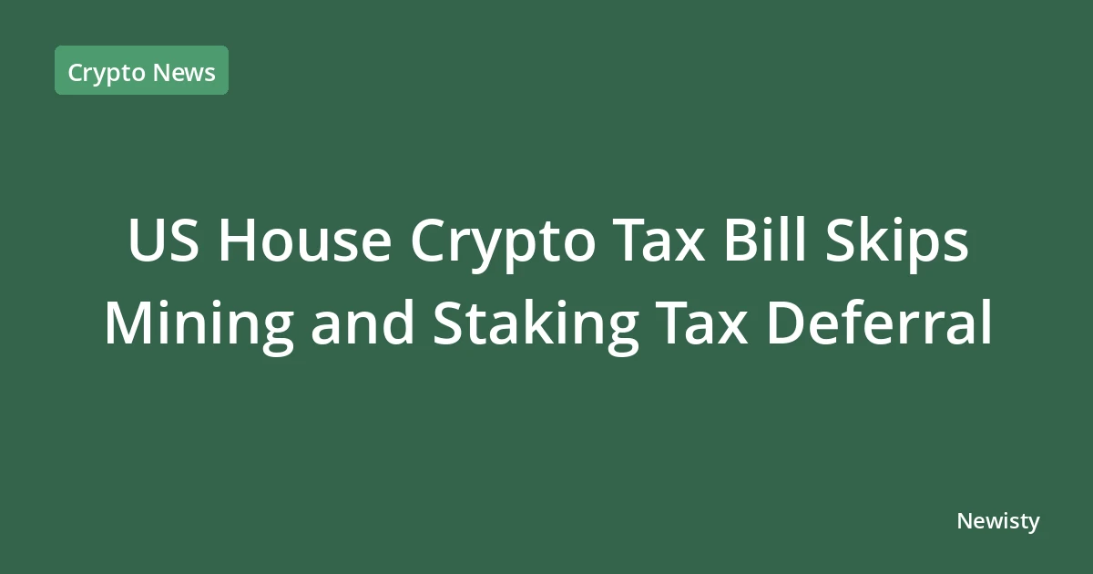US House Crypto Tax Bill Skips Mining and Staking Tax Deferral