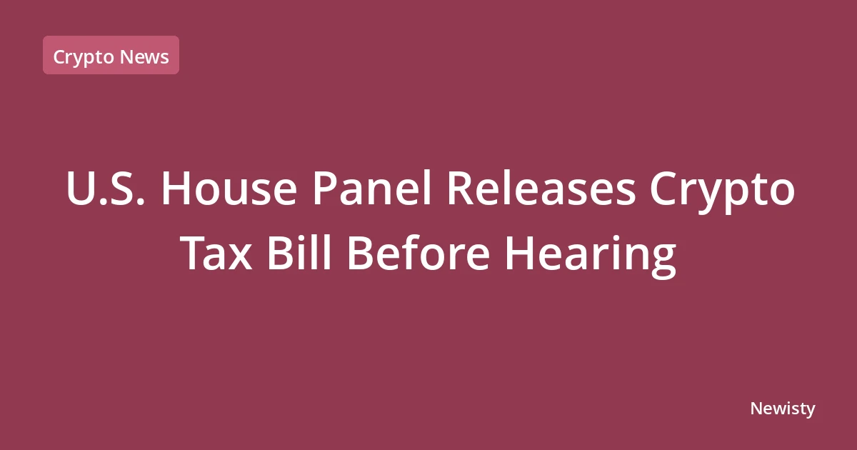 U.S. House Panel Releases Crypto Tax Bill Before Hearing