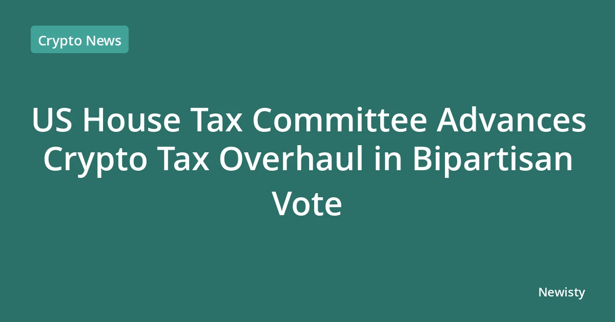 US House Tax Committee Advances Crypto Tax Overhaul in Bipartisan Vote