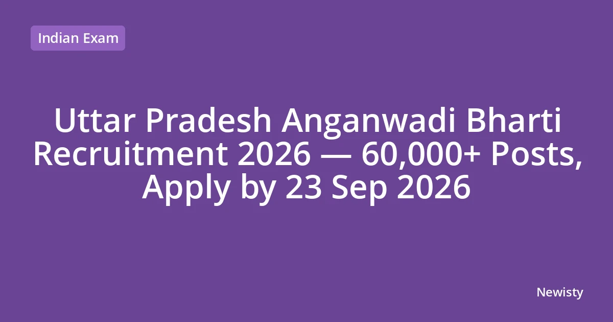 Uttar Pradesh Anganwadi Bharti Recruitment 2026 — 60,000+ Posts, Apply by 23 Sep 2026