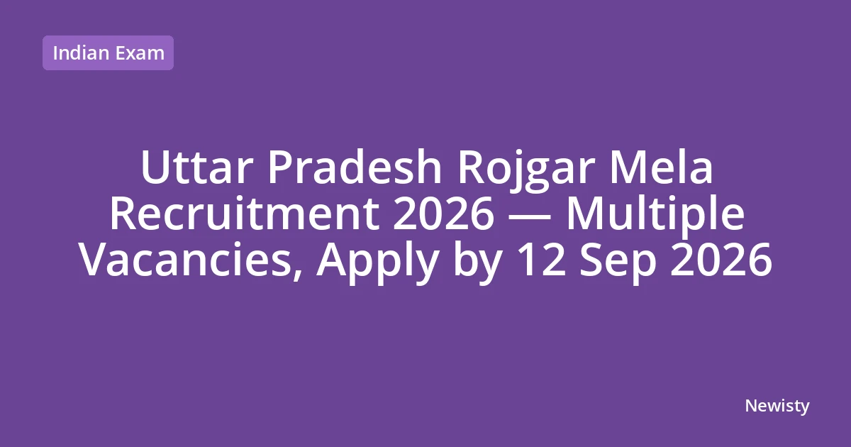 Uttar Pradesh Rojgar Mela Recruitment 2026 — Multiple Vacancies, Apply by 12 Sep 2026