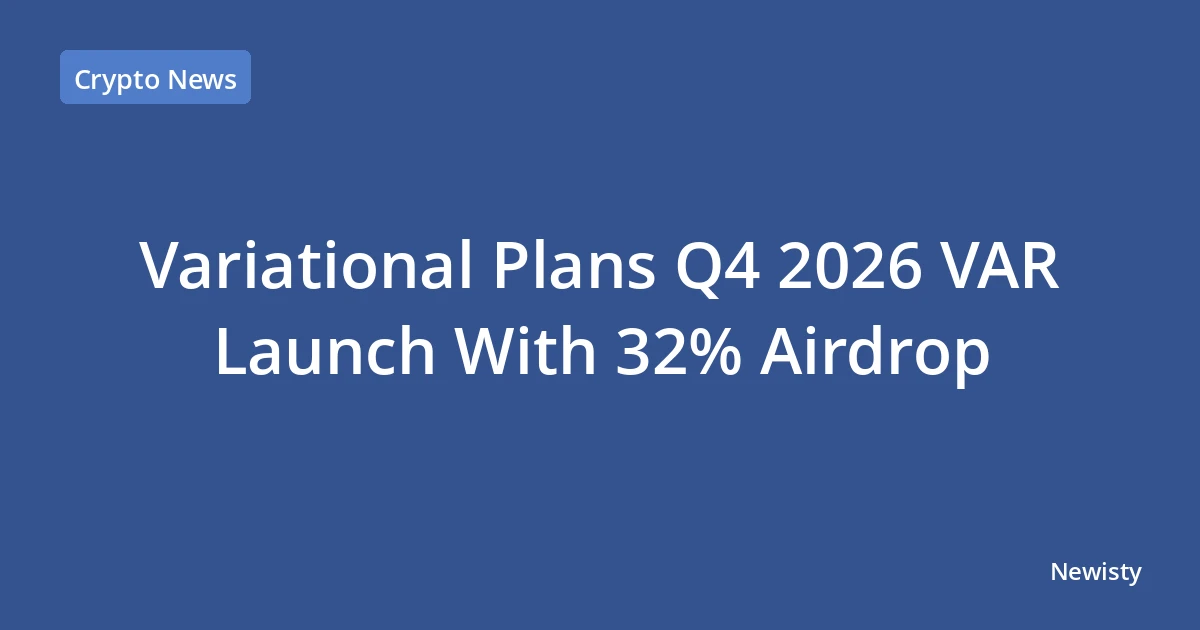Variational Plans Q4 2026 VAR Launch With 32% Airdrop