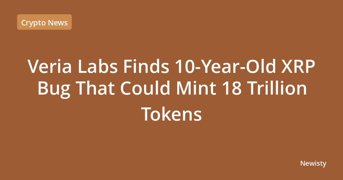 Veria Labs Finds 10-Year-Old XRP Bug That Could Mint 18 Trillion Tokens