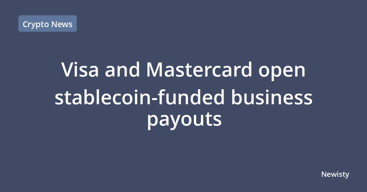 Visa and Mastercard open stablecoin-funded business payouts