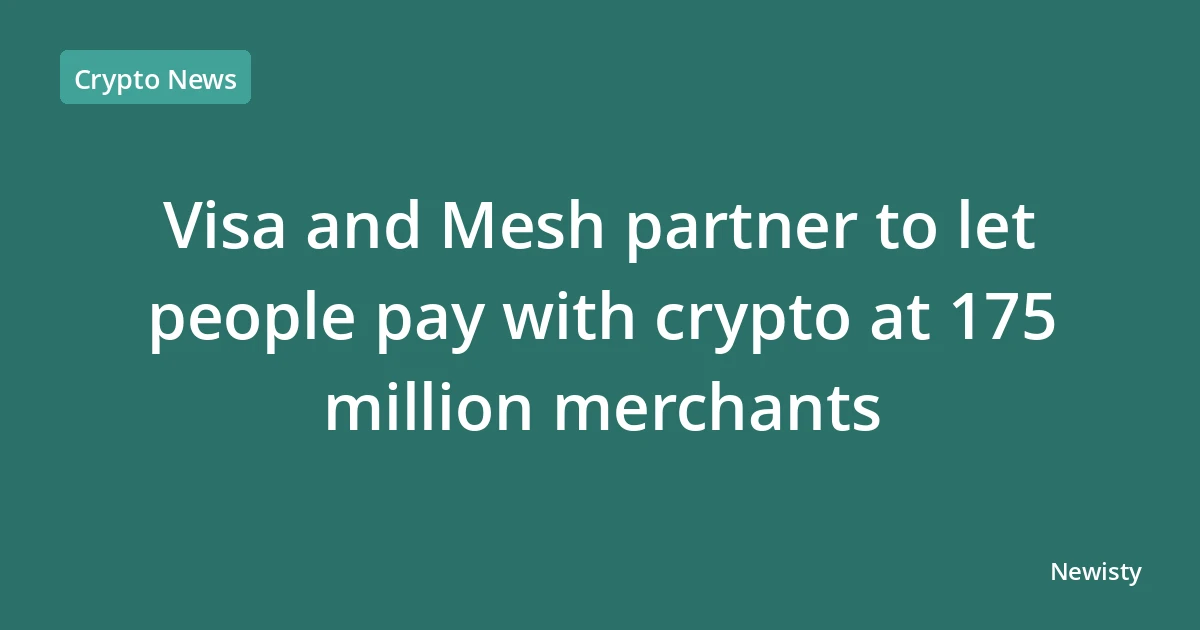 Visa and Mesh partner to let people pay with crypto at 175 million merchants