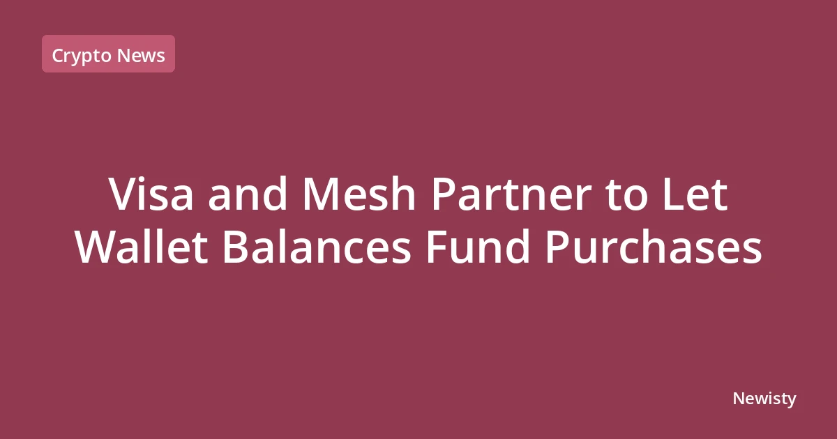 Visa and Mesh Partner to Let Wallet Balances Fund Purchases