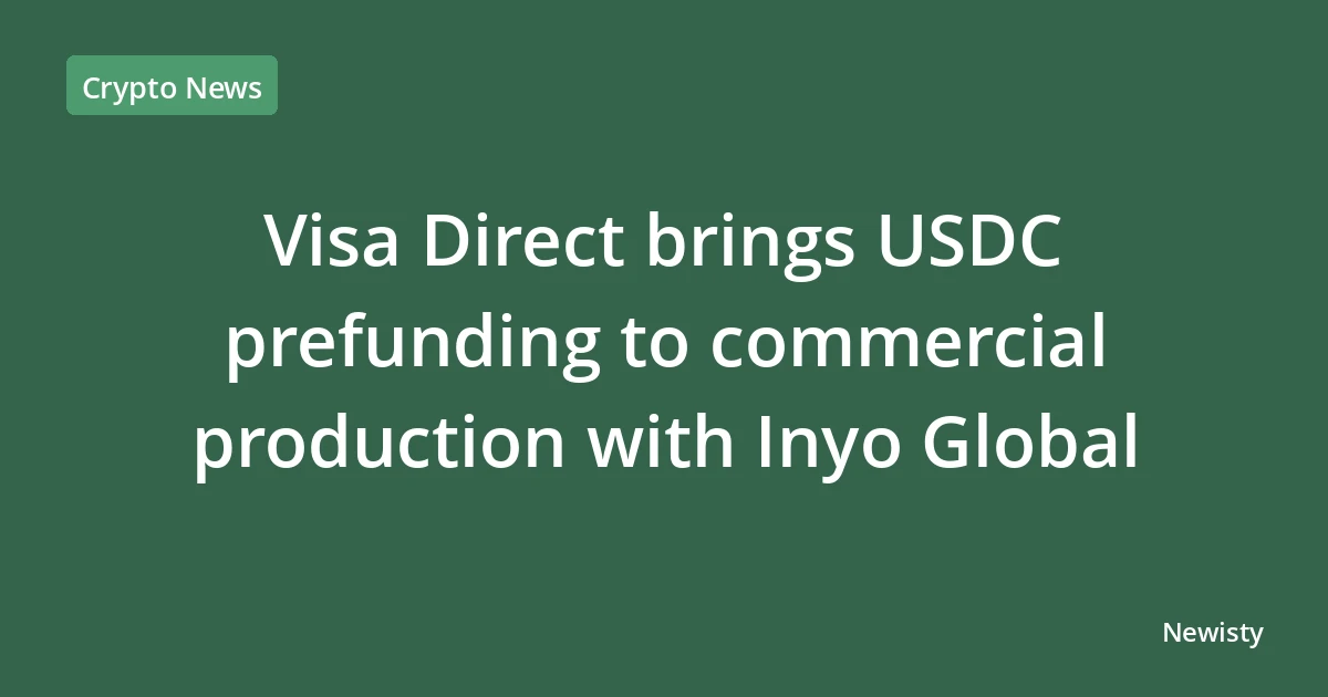 Visa Direct brings USDC prefunding to commercial production with Inyo Global