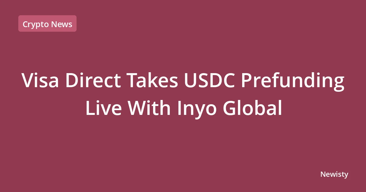 Visa Direct Takes USDC Prefunding Live With Inyo Global