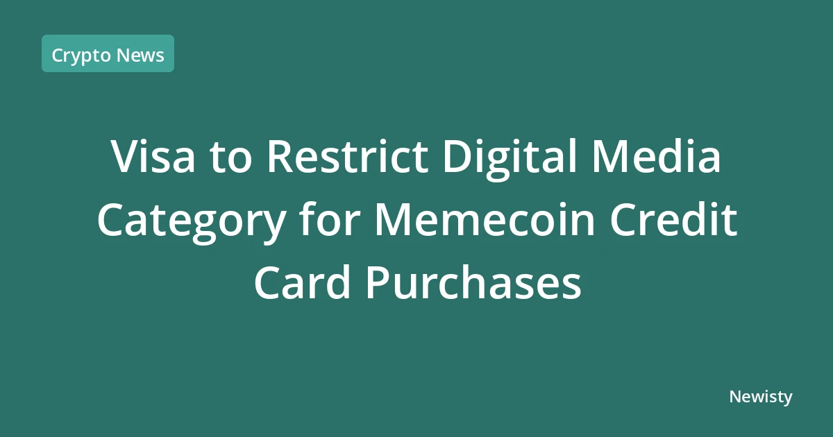 Visa to Restrict Digital Media Category for Memecoin Credit Card Purchases
