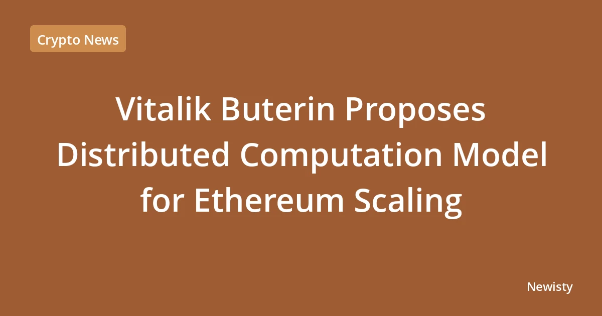 Vitalik Buterin Proposes Distributed Computation Model for Ethereum Scaling
