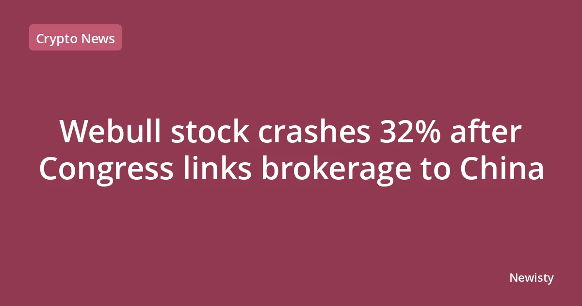 Webull stock crashes 32% after Congress links brokerage to China