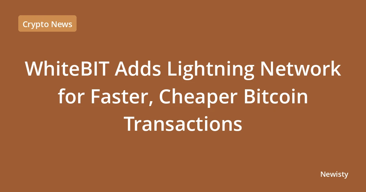 WhiteBIT Adds Lightning Network for Faster, Cheaper Bitcoin Transactions