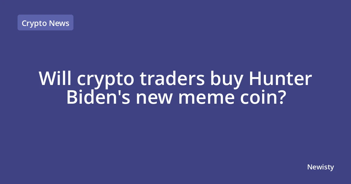 Will crypto traders buy Hunter Biden's new meme coin?