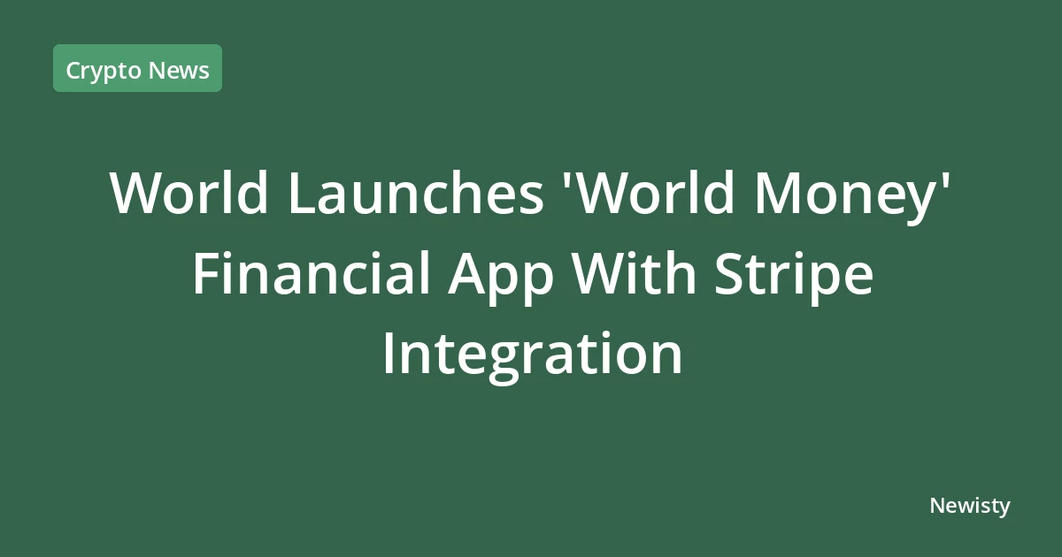 World Launches 'World Money' Financial App With Stripe Integration
