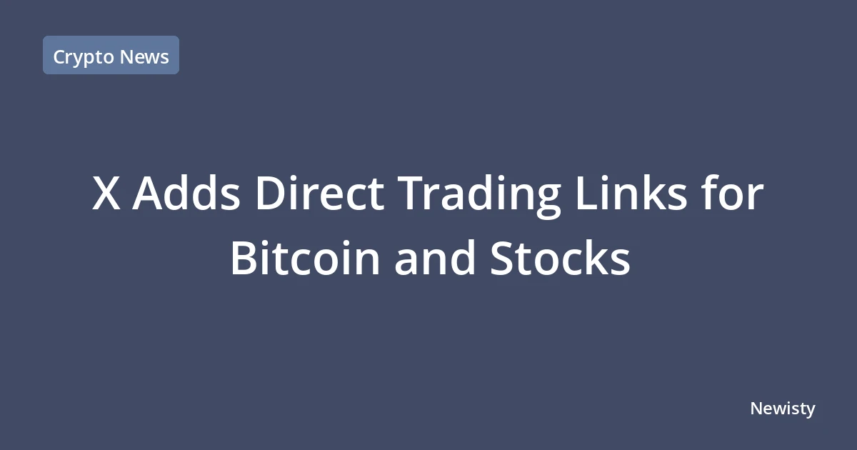 X Adds Direct Trading Links for Bitcoin and Stocks