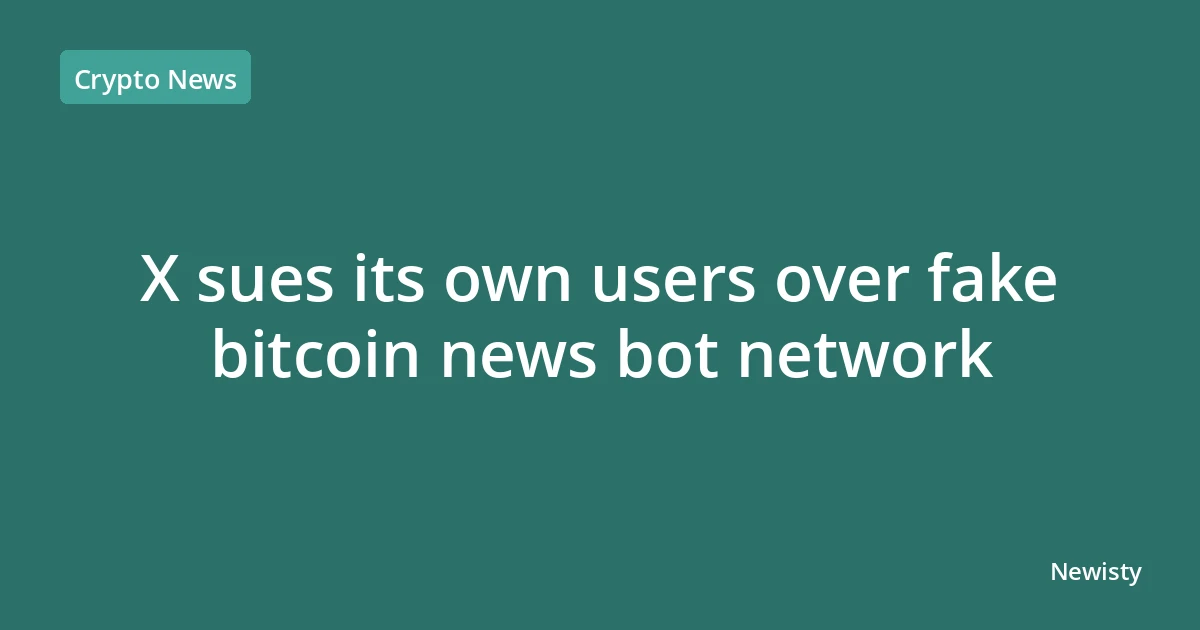 X sues its own users over fake bitcoin news bot network