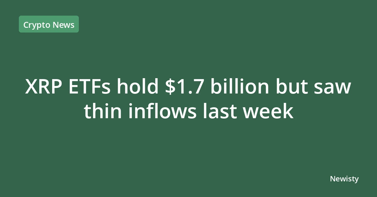 XRP ETFs hold $1.7 billion but saw thin inflows last week