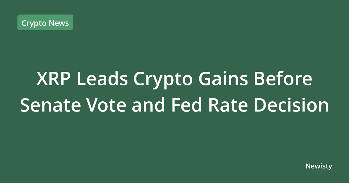 XRP Leads Crypto Gains Before Senate Vote and Fed Rate Decision