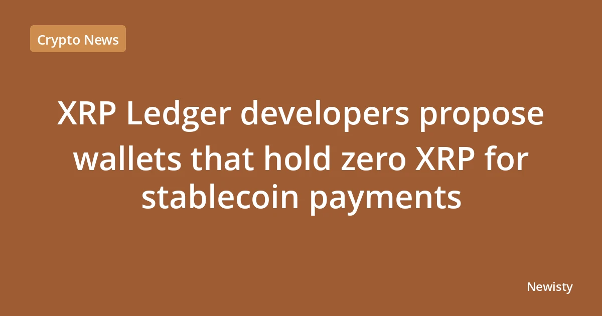 XRP Ledger developers propose wallets that hold zero XRP for stablecoin payments