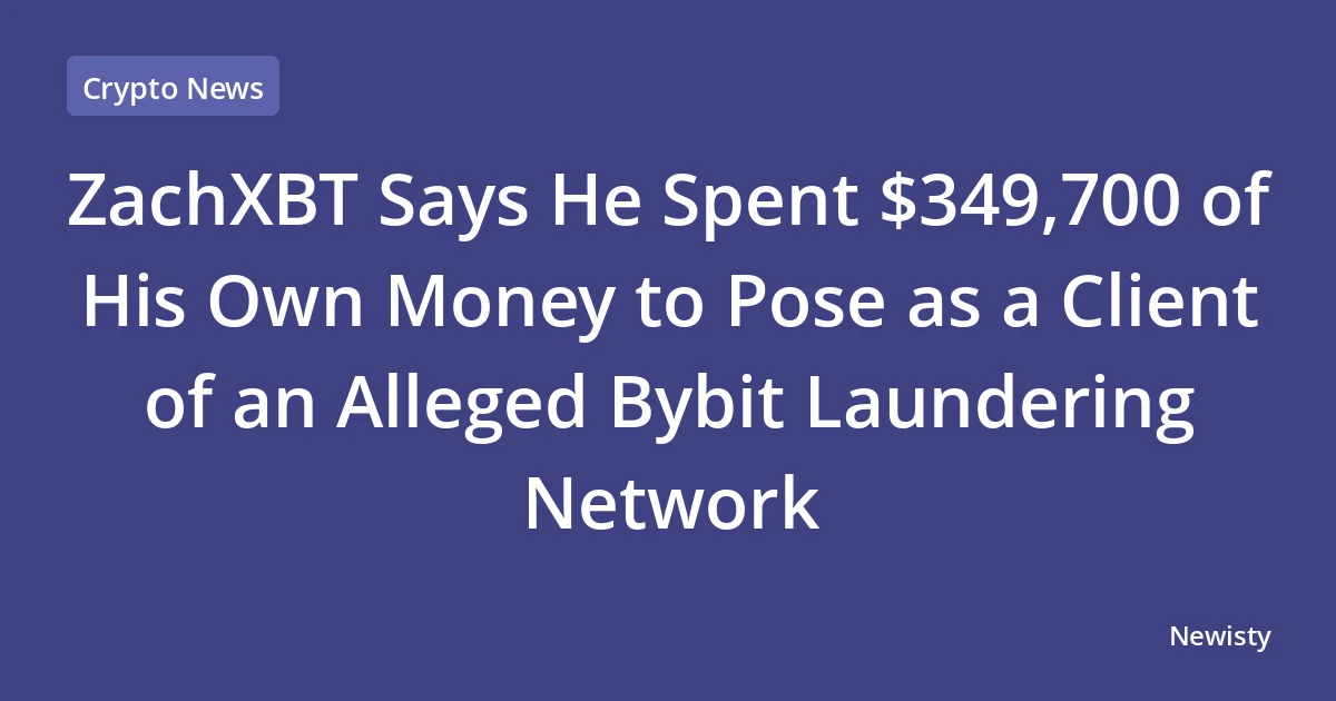 ZachXBT Says He Spent $349,700 of His Own Money to Pose as a Client of an Alleged Bybit Laundering Network