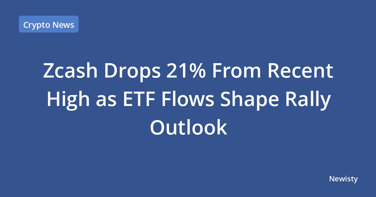 Zcash Drops 21% From Recent High as ETF Flows Shape Rally Outlook
