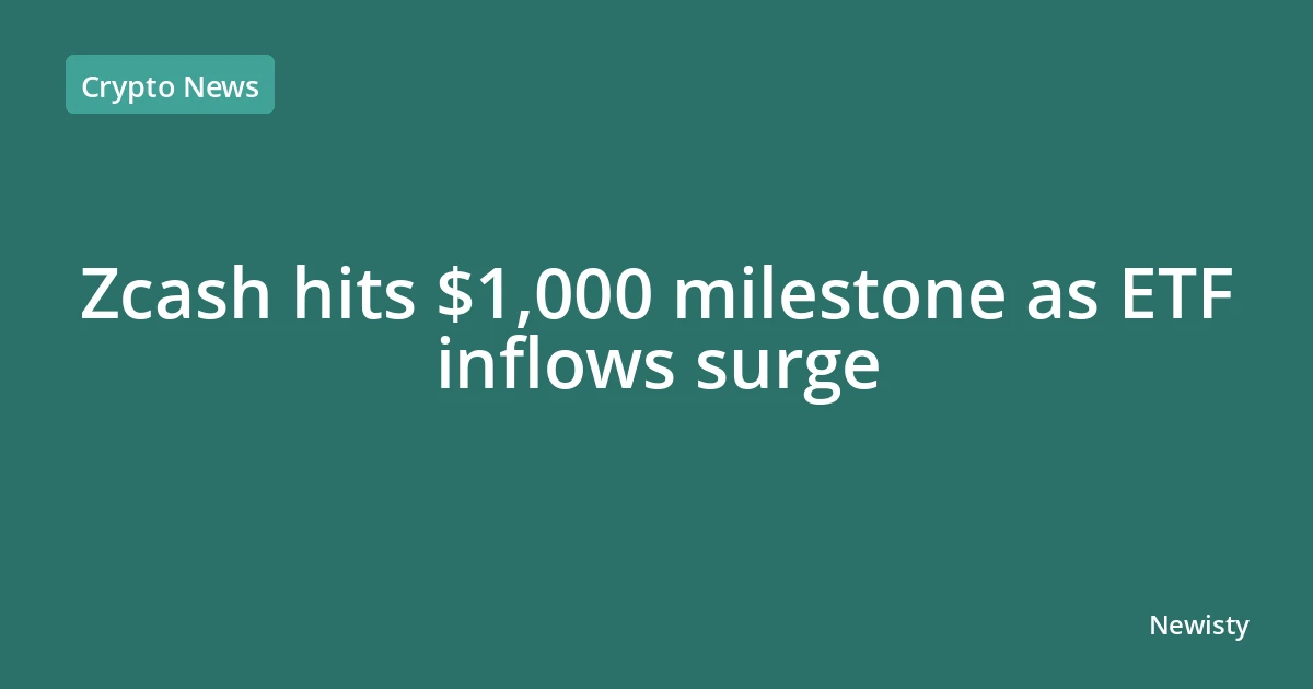 Zcash hits $1,000 milestone as ETF inflows surge