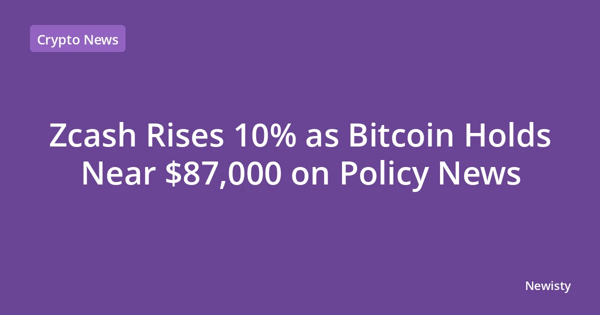 Zcash Rises 10% as Bitcoin Holds Near $87,000 on Policy News